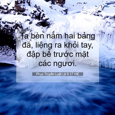 Picture 07 - Phục Truyền Luật Lệ 9:17 VIE - Ta bèn nắm hai bảng đá, liệng ra khỏi - Bible Verse Picture