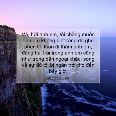 Picture 07 - Rô-ma 1:13 VIE - Vả, hỡi anh em, tôi chẳng muốn anh em - Bible Verse Picture