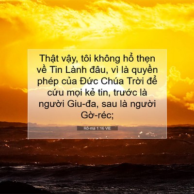 Picture 07 - Rô-ma 1:16 VIE - Thật vậy, tôi không hổ thẹn về Tin - Bible Verse Picture