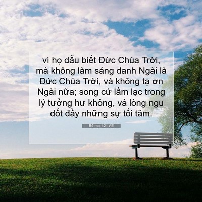 Picture 07 - Rô-ma 1:21 VIE - vì họ dẫu biết Đức Chúa Trời, mà - Bible Verse Picture