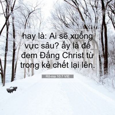 Picture 07 - Rô-ma 10:7 VIE - hay là: Ai sẽ xuống vực sâu? ấy là - Bible Verse Picture
