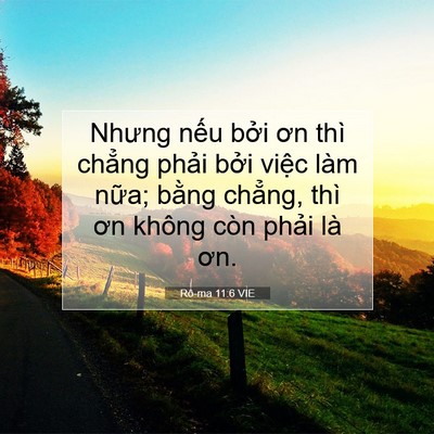 Picture 07 - Rô-ma 11:6 VIE - Nhưng nếu bởi ơn thì chẳng phải bởi - Bible Verse Picture