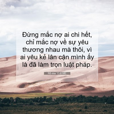 Picture 07 - Rô-ma 13:8 VIE - Đừng mắc nợ ai chi hết, chỉ mắc nợ - Bible Verse Picture