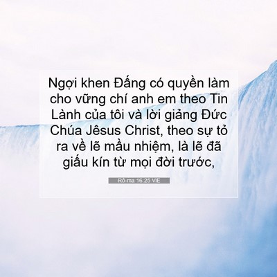 Picture 07 - Rô-ma 16:25 VIE - Ngợi khen Đấng có quyền làm cho vững - Bible Verse Picture