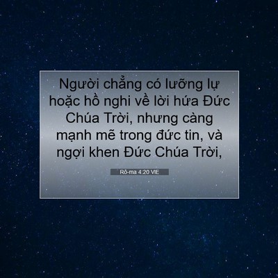 Picture 07 - Rô-ma 4:20 VIE - Người chẳng có lưỡng lự hoặc hồ - Bible Verse Picture