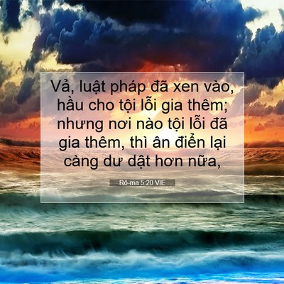 Picture 07 - Rô-ma 5:20 VIE - Vả, luật pháp đã xen vào, hầu cho tội - Bible Verse Picture