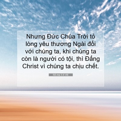 Picture 07 - Rô-ma 5:8 VIE - Nhưng Đức Chúa Trời tỏ lòng yêu - Bible Verse Picture
