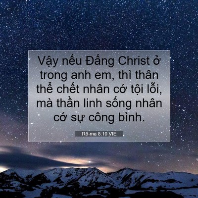 Picture 07 - Rô-ma 8:10 VIE - Vậy nếu Đấng Christ ở trong anh em, thì - Bible Verse Picture