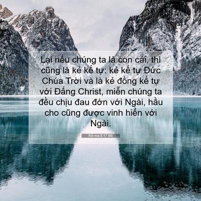 Picture 07 - Rô-ma 8:17 VIE - Lại nếu chúng ta là con cái, thì cũng - Bible Verse Picture