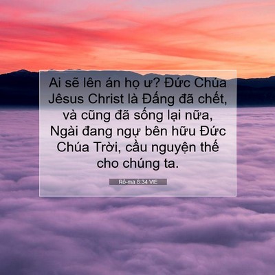 Picture 07 - Rô-ma 8:34 VIE - Ai sẽ lên án họ ư? Đức Chúa Jêsus - Bible Verse Picture
