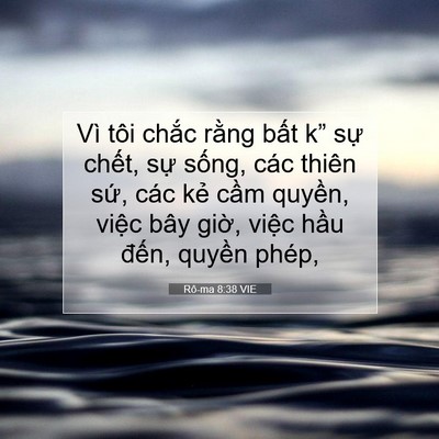 Picture 07 - Rô-ma 8:38 VIE - Vì tôi chắc rằng bất k” sự chết, - Bible Verse Picture