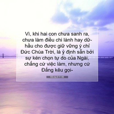 Picture 07 - Rô-ma 9:11 VIE - Vì, khi hai con chưa sanh ra, chưa làm - Bible Verse Picture