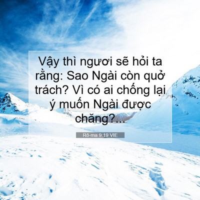 Picture 07 - Rô-ma 9:19 VIE - Vậy thì ngươi sẽ hỏi ta rằng: Sao - Bible Verse Picture