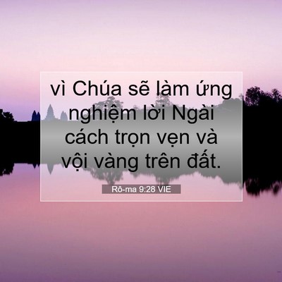 Picture 07 - Rô-ma 9:28 VIE - vì Chúa sẽ làm ứng nghiệm lời Ngài - Bible Verse Picture