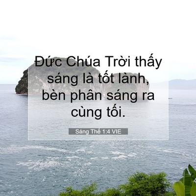 Picture 07 - Sáng Thế 1:4 VIE - Đức Chúa Trời thấy sáng là tốt lành, - Bible Verse Picture