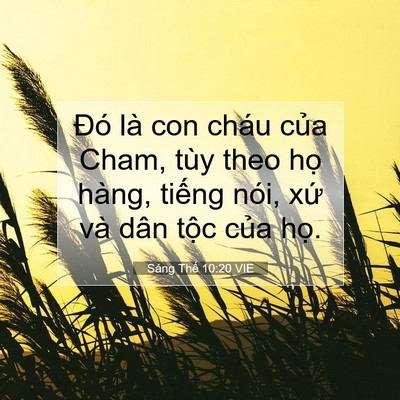 Picture 07 - Sáng Thế 10:20 VIE - Đó là con cháu của Cham, tùy theo họ - Bible Verse Picture