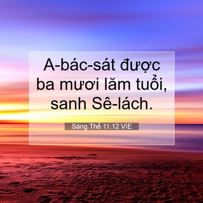 Picture 07 - Sáng Thế 11:12 VIE - A-bác-sát được ba mươi lăm tuổi, sanh - Bible Verse Picture