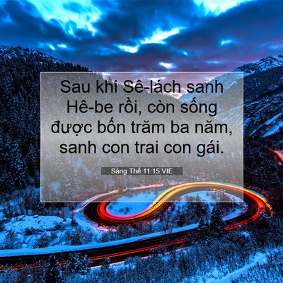 Picture 07 - Sáng Thế 11:15 VIE - Sau khi Sê-lách sanh Hê-be rồi, còn sống - Bible Verse Picture