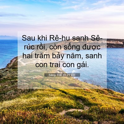 Picture 07 - Sáng Thế 11:21 VIE - Sau khi Rê-hu sanh Sê-rúc rồi, còn sống - Bible Verse Picture