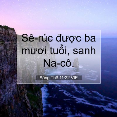 Picture 07 - Sáng Thế 11:22 VIE - Sê-rúc được ba mươi tuổi, sanh - Bible Verse Picture