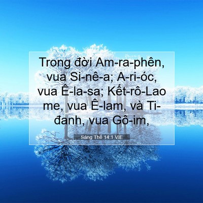 Picture 07 - Sáng Thế 14:1 VIE - Trong đời Am-ra-phên, vua Si-nê-a; A-ri-óc, - Bible Verse Picture