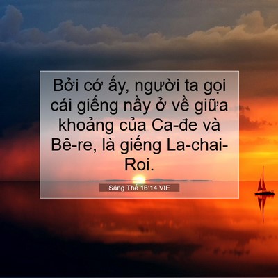 Picture 07 - Sáng Thế 16:14 VIE - Bởi cớ ấy, người ta gọi cái giếng - Bible Verse Picture