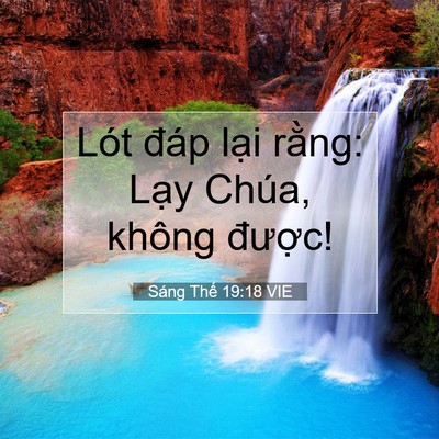 Picture 07 - Sáng Thế 19:18 VIE - Lót đáp lại rằng: Lạy Chúa, không - Bible Verse Picture