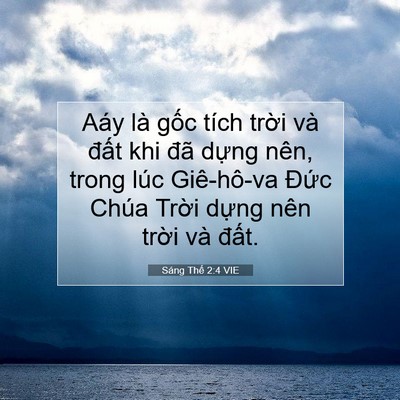Picture 07 - Sáng Thế 2:4 VIE - Aáy là gốc tích trời và đất khi đã - Bible Verse Picture