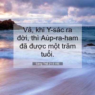 Picture 07 - Sáng Thế 21:5 VIE - Vả, khi Y-sác ra đời, thì Aùp-ra-ham đã - Bible Verse Picture