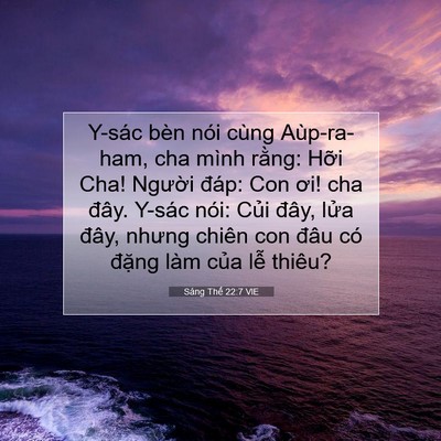 Picture 07 - Sáng Thế 22:7 VIE - Y-sác bèn nói cùng Aùp-ra-ham, cha mình - Bible Verse Picture