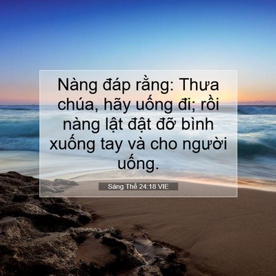 Picture 07 - Sáng Thế 24:18 VIE - Nàng đáp rằng: Thưa chúa, hãy uống đi; - Bible Verse Picture