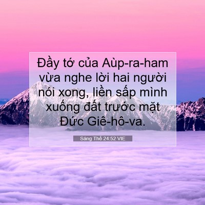 Picture 07 - Sáng Thế 24:52 VIE - Đầy tớ của Aùp-ra-ham vừa nghe lời - Bible Verse Picture