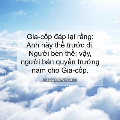 Picture 07 - Sáng Thế 25:33 VIE - Gia-cốp đáp lại rằng: Anh hãy thề - Bible Verse Picture