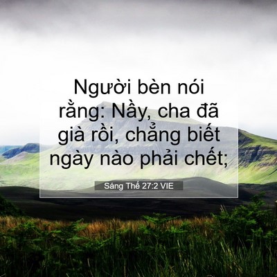 Picture 07 - Sáng Thế 27:2 VIE - Người bèn nói rằng: Nầy, cha đã già - Bible Verse Picture