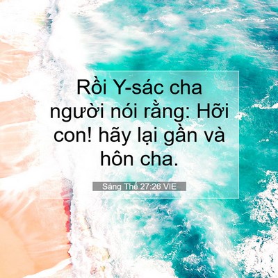 Picture 07 - Sáng Thế 27:26 VIE - Rồi Y-sác cha người nói rằng: Hỡi con! - Bible Verse Picture
