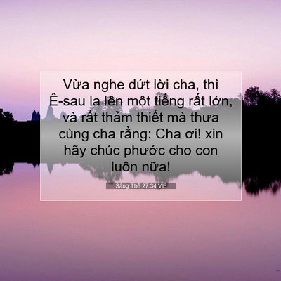 Picture 07 - Sáng Thế 27:34 VIE - Vừa nghe dứt lời cha, thì Ê-sau la lên - Bible Verse Picture