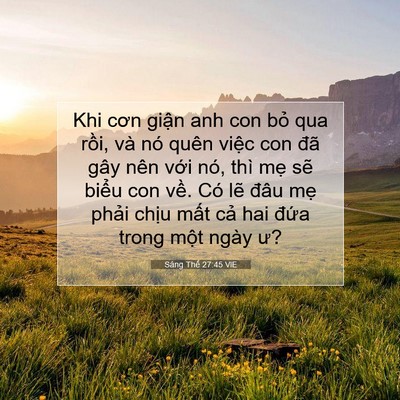 Picture 07 - Sáng Thế 27:45 VIE - Khi cơn giận anh con bỏ qua rồi, và nó - Bible Verse Picture