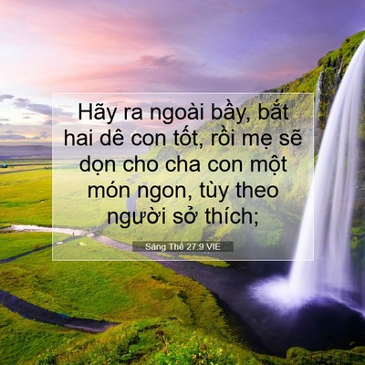 Picture 07 - Sáng Thế 27:9 VIE - Hãy ra ngoài bầy, bắt hai dê con tốt, - Bible Verse Picture