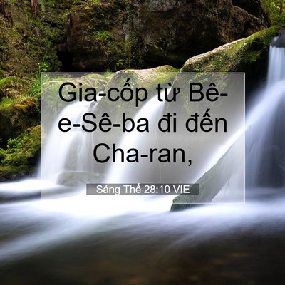 Picture 07 - Sáng Thế 28:10 VIE - Gia-cốp từ Bê-e-Sê-ba đi đến - Bible Verse Picture