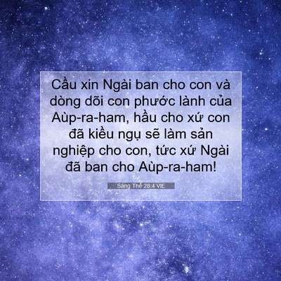 Picture 07 - Sáng Thế 28:4 VIE - Cầu xin Ngài ban cho con và dòng dõi con - Bible Verse Picture