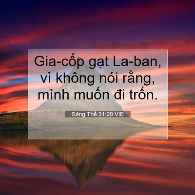 Picture 07 - Sáng Thế 31:20 VIE - Gia-cốp gạt La-ban, vì không nói rằng, - Bible Verse Picture