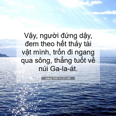 Picture 07 - Sáng Thế 31:21 VIE - Vậy, người đứng dậy, đem theo hết - Bible Verse Picture