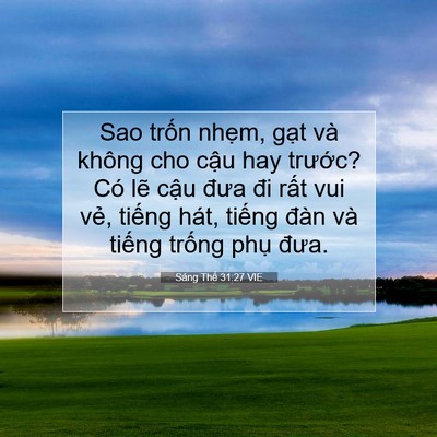 Picture 07 - Sáng Thế 31:27 VIE - Sao trốn nhẹm, gạt và không cho cậu hay - Bible Verse Picture