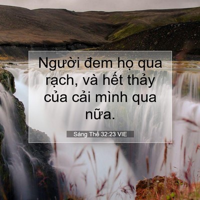 Picture 07 - Sáng Thế 32:23 VIE - Người đem họ qua rạch, và hết thảy - Bible Verse Picture