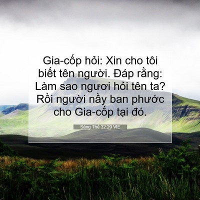 Picture 07 - Sáng Thế 32:29 VIE - Gia-cốp hỏi: Xin cho tôi biết tên - Bible Verse Picture