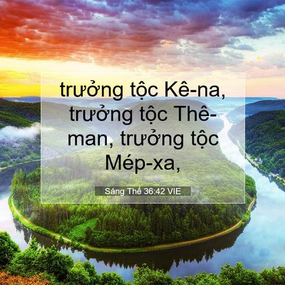 Picture 07 - Sáng Thế 36:42 VIE - trưởng tộc Kê-na, trưởng tộc Thê-man, - Bible Verse Picture