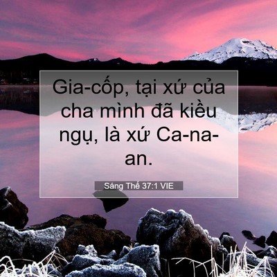 Picture 07 - Sáng Thế 37:1 VIE - Gia-cốp, tại xứ của cha mình đã kiều - Bible Verse Picture