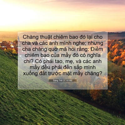 Picture 07 - Sáng Thế 37:10 VIE - Chàng thuật chiêm bao đó lại cho cha và - Bible Verse Picture