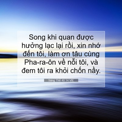 Picture 07 - Sáng Thế 40:14 VIE - Song khi quan được hưởng lạc lại - Bible Verse Picture