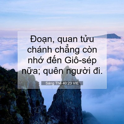 Picture 07 - Sáng Thế 40:23 VIE - Đoạn, quan tửu chánh chẳng còn nhớ - Bible Verse Picture